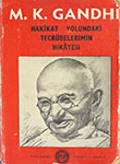 M. K. Gandhi Hakikat Yolundaki Tecrubelerimin Hikayesi