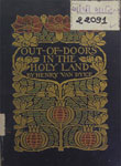 Out-of-Doors the Holy Land : Impressions of Travel in Body and Spirit