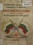 Federation of Indian Chambers of Commerce and Industry : Indian Currency and Exchange 1914-1930 : How Government have Managed It