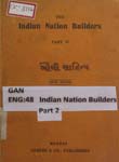 Indian Nation Builders :  Part II