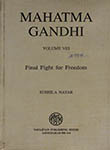 Mahatma Gandhi Volume VIII Final Fight for Freedom